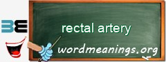 WordMeaning blackboard for rectal artery